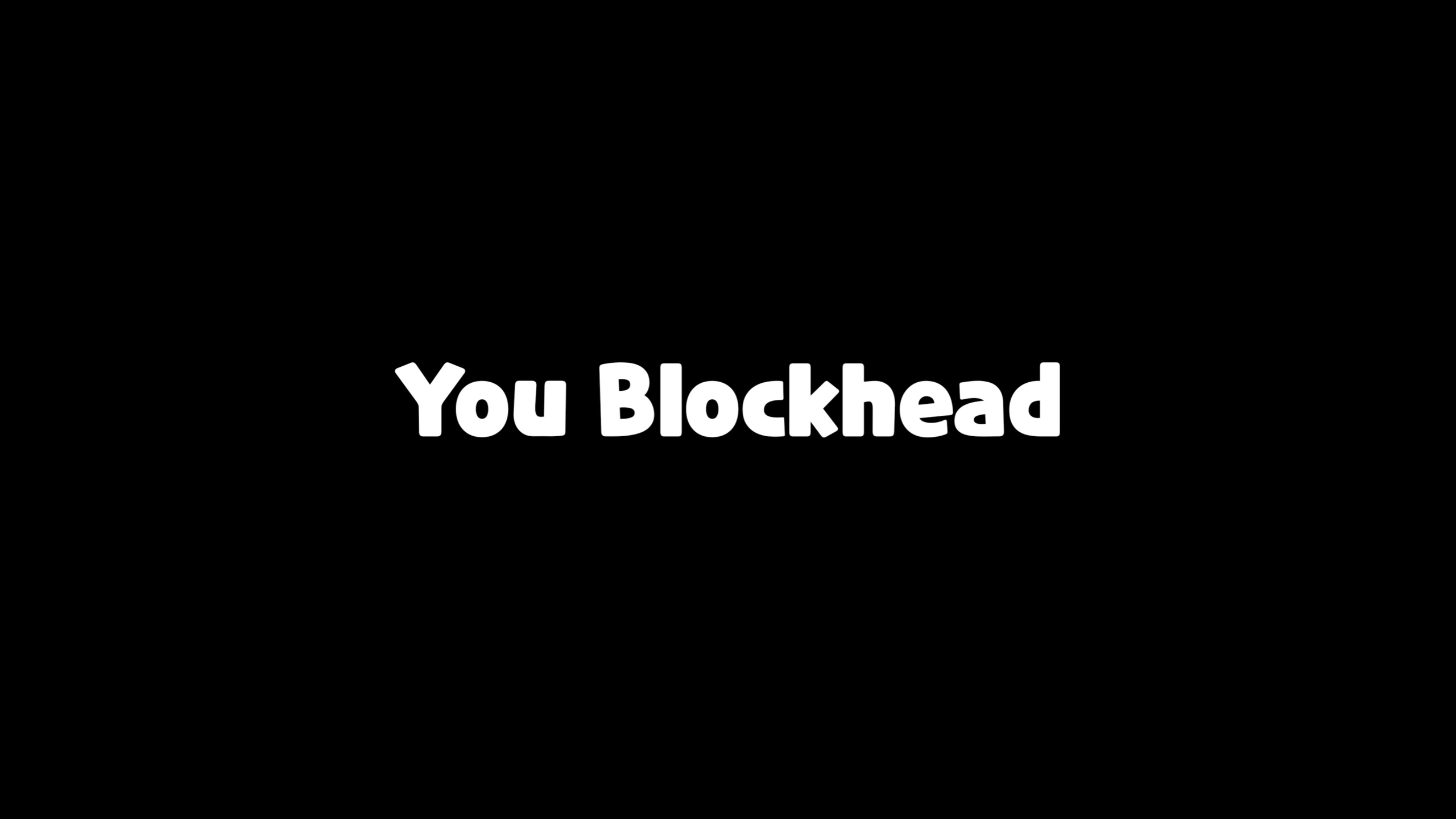 Font You Blockhead