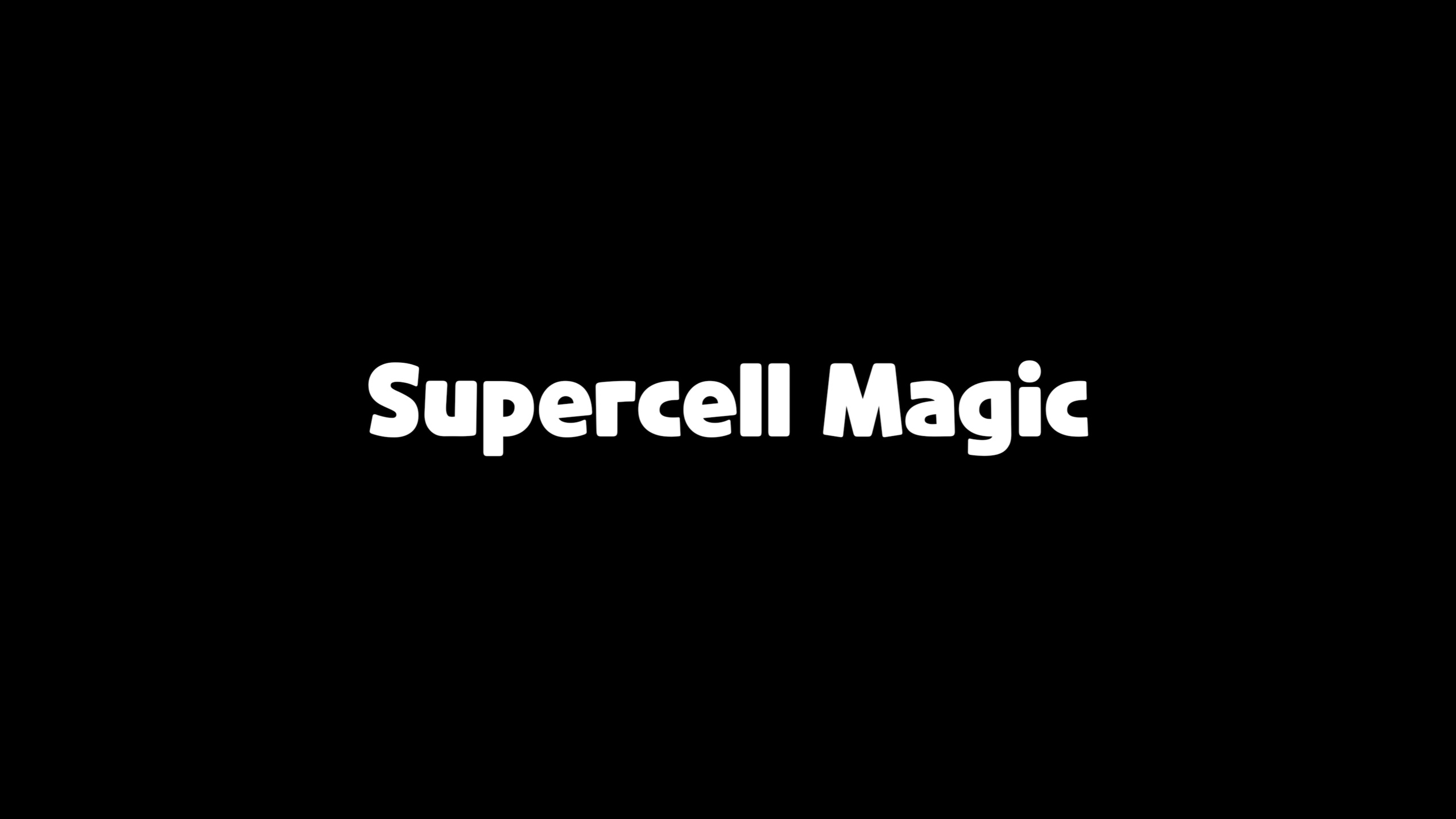 SUPERCELL MAGIC